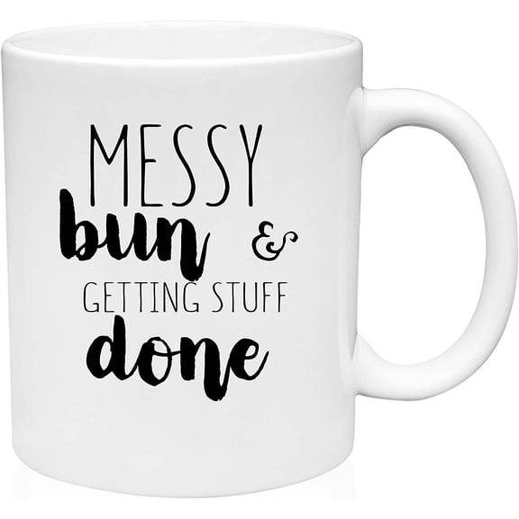 Coffee Mug Messy Bun and Getting Stuff Done Busy and Cute Hustle Life Hair White Coffee Mug Funny Gift Cup