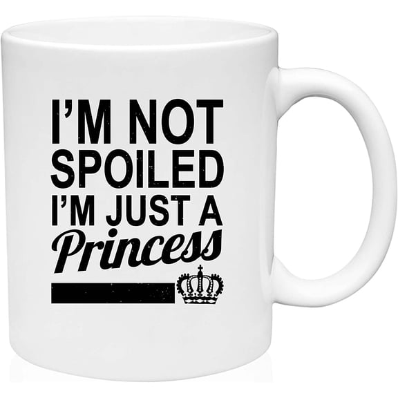Coffee Mug Not Spoiled Just a Princess Funny Diva Girl Drama Queen & Crown White Coffee Mug Funny Gift Cup