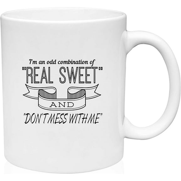 Coffee Mug Odd Combination of Real Sweet and Don't Mess With Me Funny Sassy White Coffee Mug Funny Gift Cup