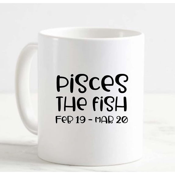 Coffee Mug Pisces The Fish Feb. 19-Mar 20 Funky Zodiac Sign Astrology White Cup Funny Gifts for work office him her