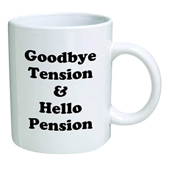 Coffee Mug Retirement Coffee Mug, Good Bye Tension and Hello Pension, Goodbye, Retired and Funny Black - 11 Oz Coffee Mug - Inspirational and Sarcasm - By Brass Burro A4r4cy 802191 11 Oz White 370875