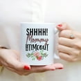 thumbnail image 1 of Coffee Mug Shhhh! Mommy Is In Timeout Flower Style Funny Mom Life Sayings Gifts for Her from Daughter Son Mother's Day Father Ceramic Tea Cup 11oz 15oz Christmas Mugs, 1 of 7