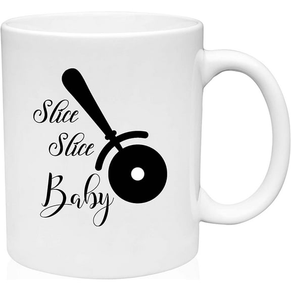 Coffee Mug Slice Slice Baby Pizza Cutter Funny Chef Life Kitchen Parody White Coffee Mug Funny Gift Cup