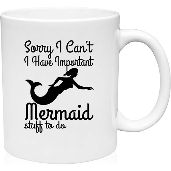 Coffee Mug Sorry I Have Important Mermaid Stuff to Do Funny Fantasy Beach White Coffee Mug Funny Gift Cup