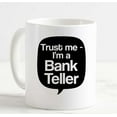 thumbnail image 1 of Coffee Mug Trust Me Im A Bank Teller Funny Occupation White Cup Funny Gifts for work office him her, 1 of 2