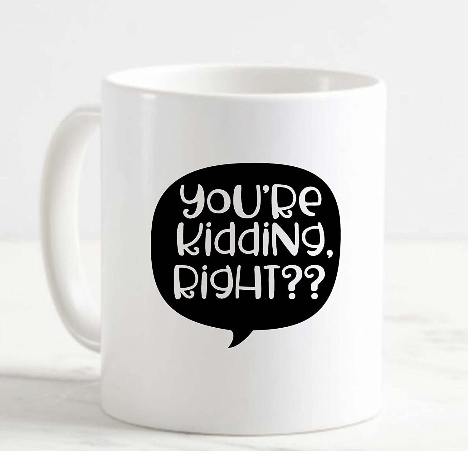 https://i5.walmartimages.com/seo/Coffee-Mug-YouRe-Kidding-Right-Funny-Sassy-Brat-Seriously-Joke-White-Cup-Funny-Gifts-for-work-office-him-her_4e26c663-1f3e-48ae-b1e3-5a1067b91570.7bb35516a8e907ef9c732d4cdd98ad9b.jpeg