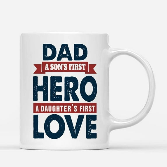 Coffee Mugs Dad A Son's First Hero Daughter's First Love Vintage Gifts from Daughter or Son Coffee Lovers 11oz 15oz White Mug Christmas Gift