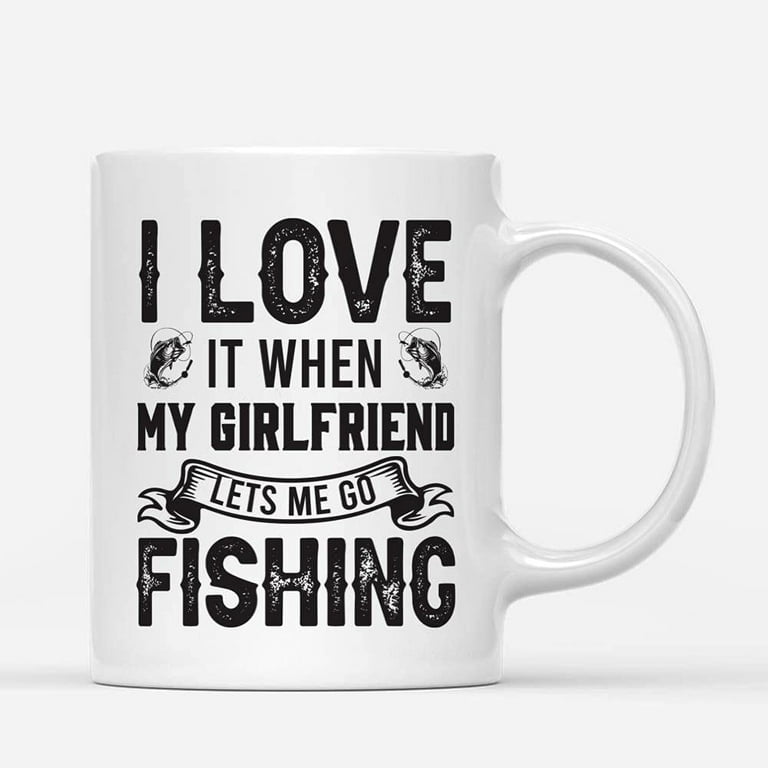 Coffee Mugs I Love It My Girlfriend Lets Me Go Bass Fishing Gifts