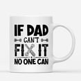 thumbnail image 1 of Coffee Mugs If Dad Can't Fix It Funny Mechanical Gifts for Mechanic Dad or Handyman Coffee Lovers 11oz 15oz White Mug Christmas Gift, 1 of 7