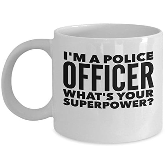 Coffee Mugs Police - I'm A What's Your Superpower? - Officer Gift Idea - 11oz White Ceramic Cup