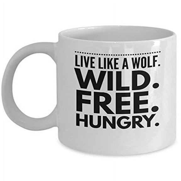 Wolf 11 oz Coffee Mug - Live Like A Wild Free Hungry White Ceramic Gift