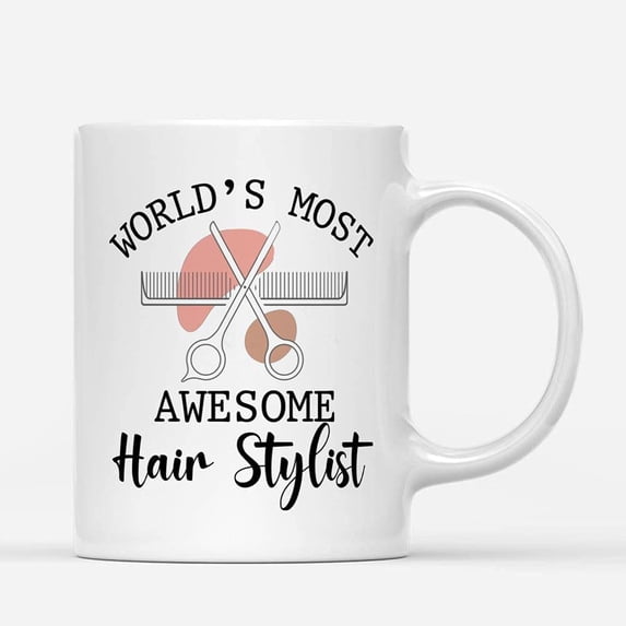 Coffee Mugs World's Most Awesome Hair Stylist Funny Gifts for Stylists Women or Men Coffee Lovers 11oz 15oz White Mug Christmas Gift