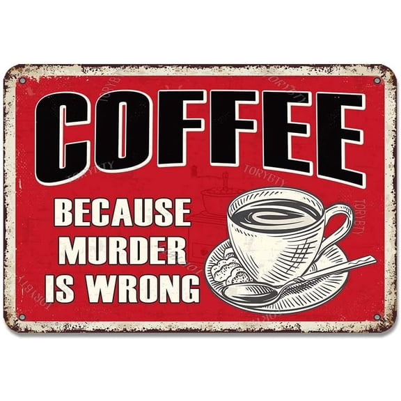 Coffee Because Murder Is Wrong Tin 8 X 12 Inch Retro Look Decoration Painting Sign for Home Kitchen Farmhouse Cafe Coffee Shop Snack Bar Door Funny Wall Decor