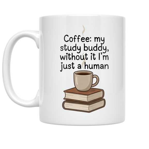 Coffee: My Study Buddy - Book Lover - 11 oz Ceramic Coffee Mug