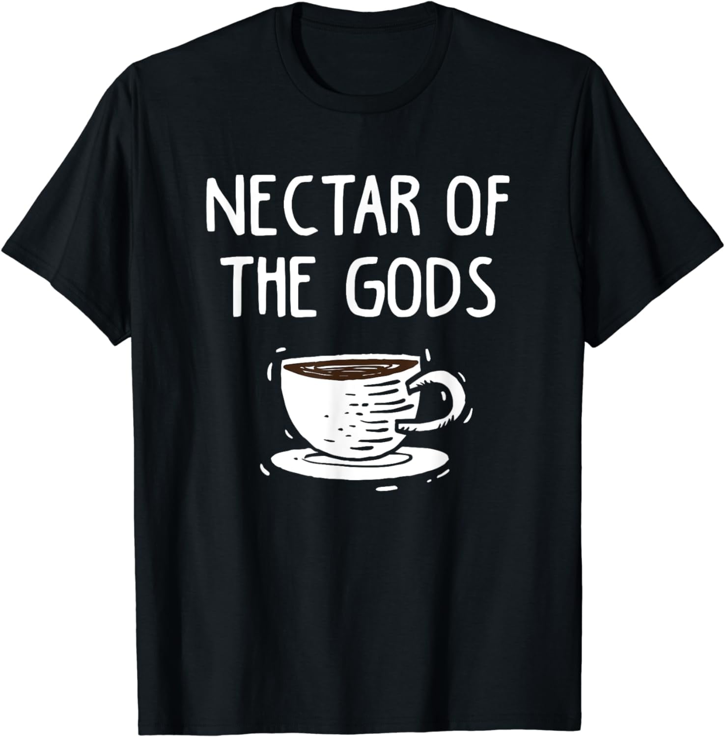 Coffee Nectar Of The Gods Beverage T Shirt