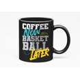 thumbnail image 1 of Coffee Now Basketball Later, Black 11oz Ceramic Mug, 1 of 5
