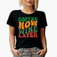 thumbnail image 1 of Coffee Now, Wine Later, Drinking Quote, Groovy Retro Wavy Text Merch Gift, Black T-Shirt, XL, 1 of 5