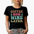 thumbnail image 1 of Coffee Now, Wine Later Quote or Saying, Groovy Retro Wavy Text Merch Gift, Black T-Shirt, XL, 1 of 5
