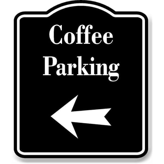 Coffee Parking Left Arrow BLACK Aluminum Composite Sign, 15"x18"