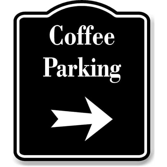 Coffee Parking Right Arrow BLACK Aluminum Composite Sign, 8.5"x10"