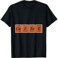 thumbnail image 1 of Coffee Periodic Table Chemistry T-Shirt, 1 of 4