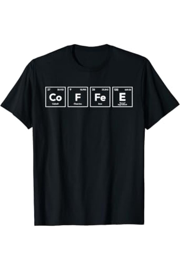 Coffee Periodic Table Elements Funny Science Geek Nerd Gifts T-Shirt