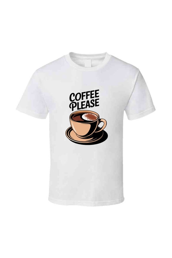 Coffee Please T-shirt – Funny Coffee Lover Tee For Caffeine Addicts &amp; Java Fans T Shirt