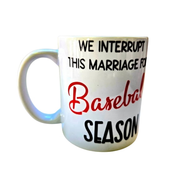 Coffee Quips Crafted We Interrupt This Marriage for Baseball Season Ceramic Coffee Mug