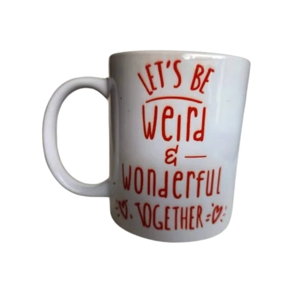 Coffee Quips Mugs 12 oz Lets Be Weird and Wonderful Together Ceramic Mugs