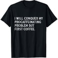 thumbnail image 1 of Coffee Quotes & Sayings Procaffeinating Problem Coffee Lover T-Shirt, 1 of 4
