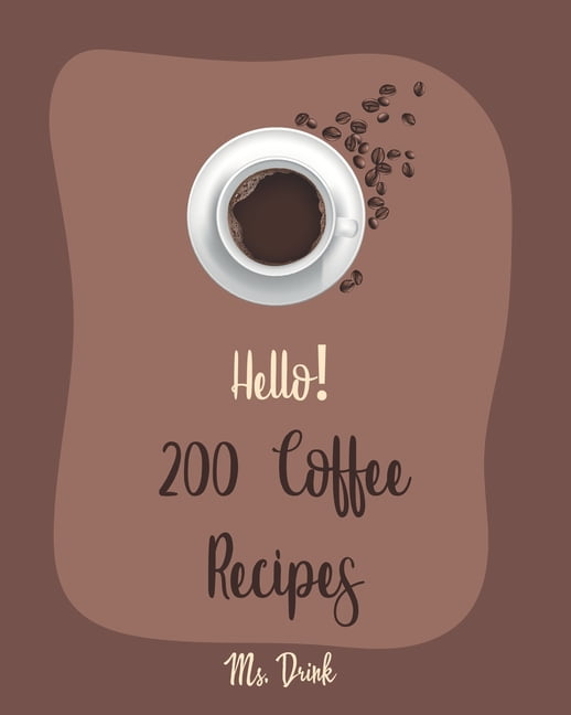 https://i5.walmartimages.com/seo/Coffee-Recipes-Hello-200-Recipes-Best-Cookbook-Ever-For-Beginners-Latte-Recipes-Cold-Brew-Recipe-Starbucks-Iced-Irish-Espresso-Recipe-Book-Book-1-Ser_a62f335e-2b5f-4c12-9482-abb06f85d173.b3d0a06993554a02f0c4aba97a975f2b.jpeg