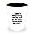 thumbnail image 1 of Coffee Roasting Because Stabbing People is Wrong. Shot Glass, Coffee Roasting Ceramic Cup, Motivational Gifts For Coffee Roasting, Best friends shot glass gift, Personalized shot glass gift for, 1 of 1