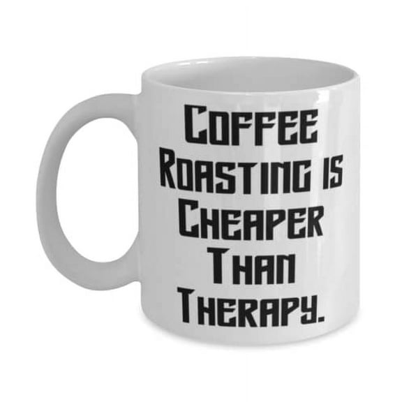 Coffee Roasting is Cheaper Than Therapy. 15oz Mug, Coffee Roasting Cup, Sarcastic For Coffee Roasting