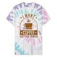 Coffee Saying Funny Coffee Gifts Unisex Tie Dye TShirt