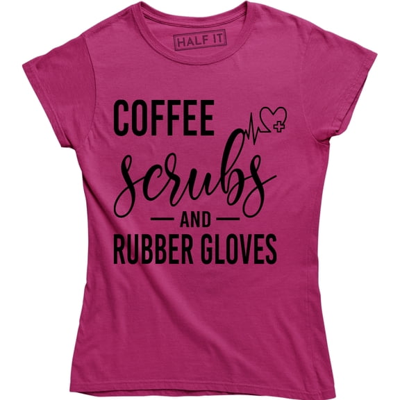 Coffee Scrubs And Rubber Gloves Nurse Funny Nursing Top T-Shirt