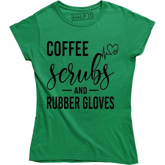 Coffee Scrubs And Rubber Gloves Nurse Funny Nursing Top T-Shirt