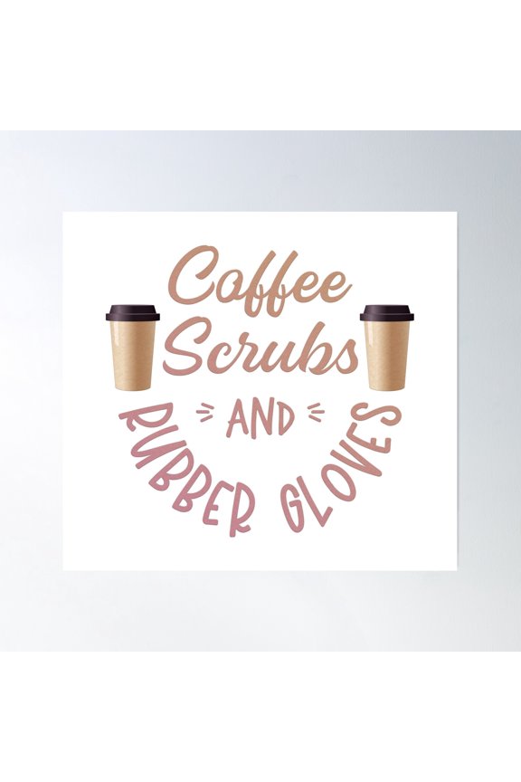 Coffee Scrubs And Rubber Gloves Poster Wall Art, Modern Wall Decor, 24x24 UNFRAMED
