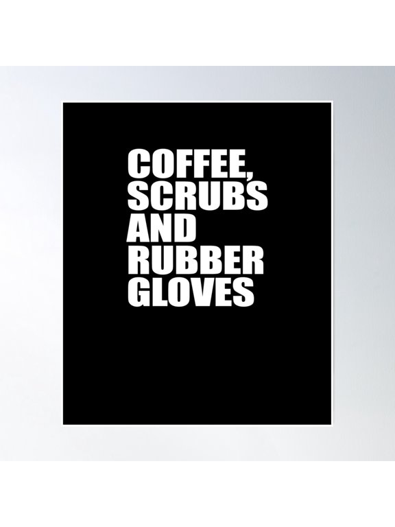 Coffee Scrubs And Rubber Gloves V3 Poster Wall Art, Modern Wall Decor, 8x12 UNFRAMED