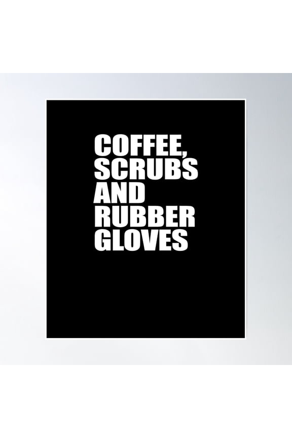 Coffee Scrubs And Rubber Gloves V3 Poster Wall Art, Modern Wall Decor, 8x12 UNFRAMED