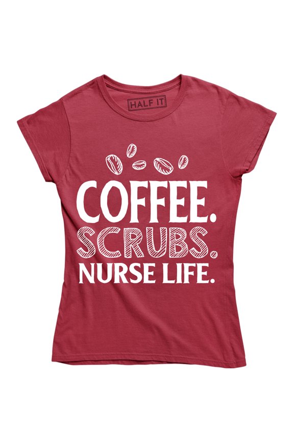 Coffee Scrubs Nurse Life Funny Caffeine Lover Nursing Women's Tee Shirt