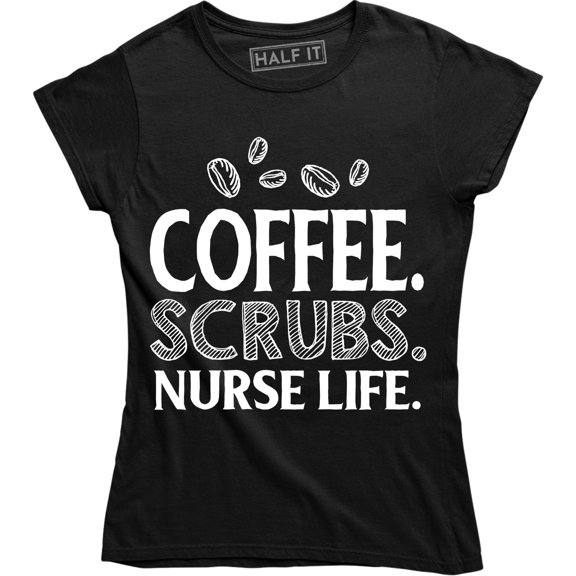 Coffee Scrubs Nurse Life Funny Caffeine Lover Nursing Women's Tee Shirt