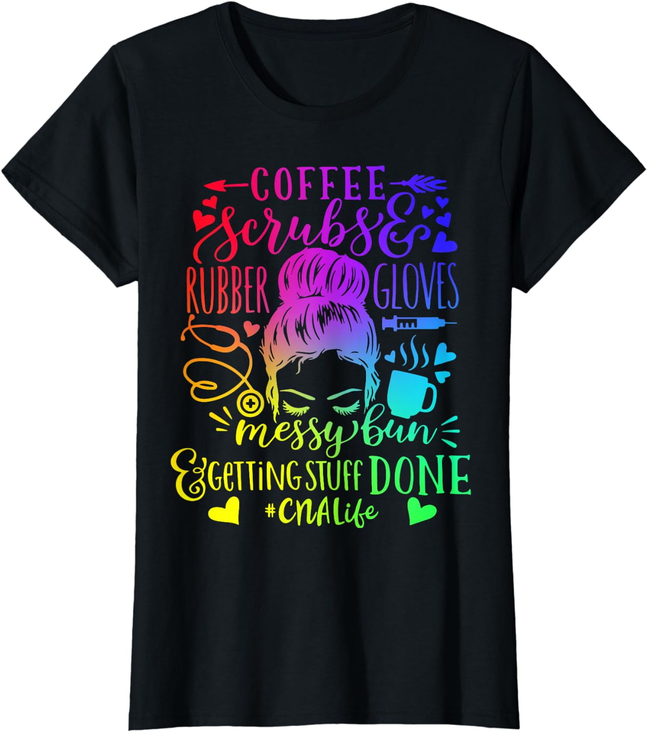 Coffee Scrubs Rubber Gloves Messy Bun Nurse Cna Life T-shirt - Walmart.com