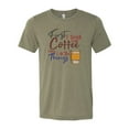 thumbnail image 1 of "Coffee Shirt, First I Drink The Coffee Then I Do The Things, Unisex Fit, Sublimation, Soft Bella T, Gift For Coffee Lover, Coffee Apparel, Heather Olive, MEDIUM", 1 of 1