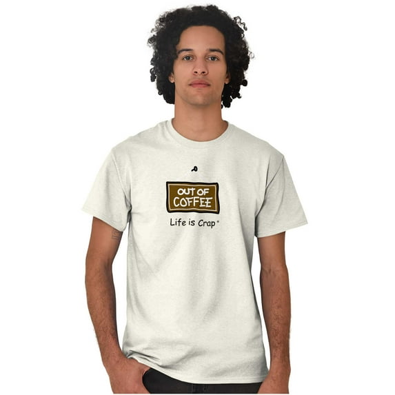 Coffee Short Sleeve T-Shirt Tees Tshirts Life is Crap Out of Caffeine Morning