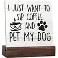 thumbnail image 1 of Coffee Sign, Coffee Bar Accessories Decor,Dog Decorations For Tthe Home, Dog Desk Accessories Rustic Office Ceramic Table Sign,I Just Want To Sip Coffee And Pet My Dog, 1 of 5