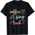thumbnail image 1 of Coffee Sing Teacher Coffee Lover Music Lover Cute Singer T-Shirt, 1 of 3