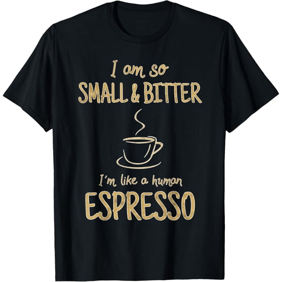 Coffee - Small and Bitter - Espresso Barista T-Shirt