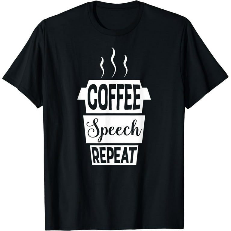 Coffee Speech Repeat Slp Shirt Slpa For Women Speech Therapy Coffee Speech Repeat Slp Shirt Slpa For Women Speech Therapy