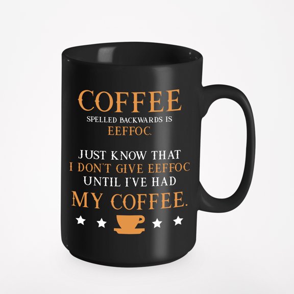 Coffee Spelled Backwards Is Eeffoc, Coffee Lovers, Black 15oz Ceramic Mug