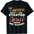 thumbnail image 1 of Coffee Started Jesus Going God Religious Christian Gift T-Shirt Black Large, 1 of 4